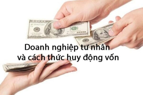 Doanh nghiệp tư nhân huy động vốn như thế nào?