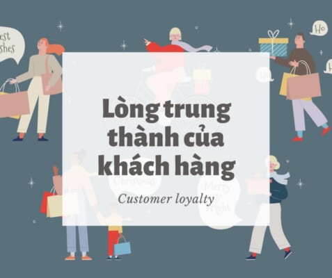 Giữ được lòng trung thành của khách hàng là bạn đã kinh doanh thành công